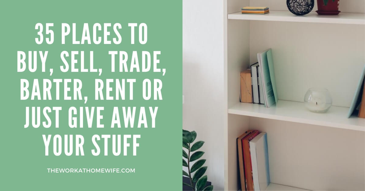 35 Places to Buy, Sell, Trade, Barter, Rent or Just Give Away Your