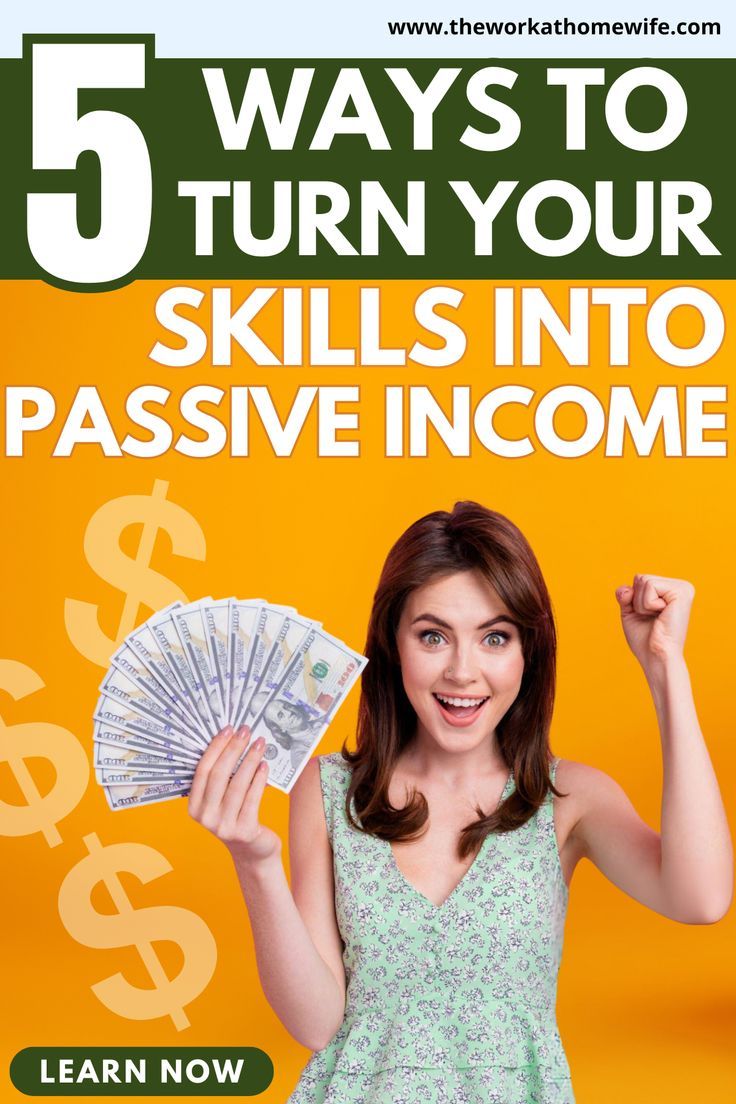 5 Ways to Turn Your Skills into Passive Income