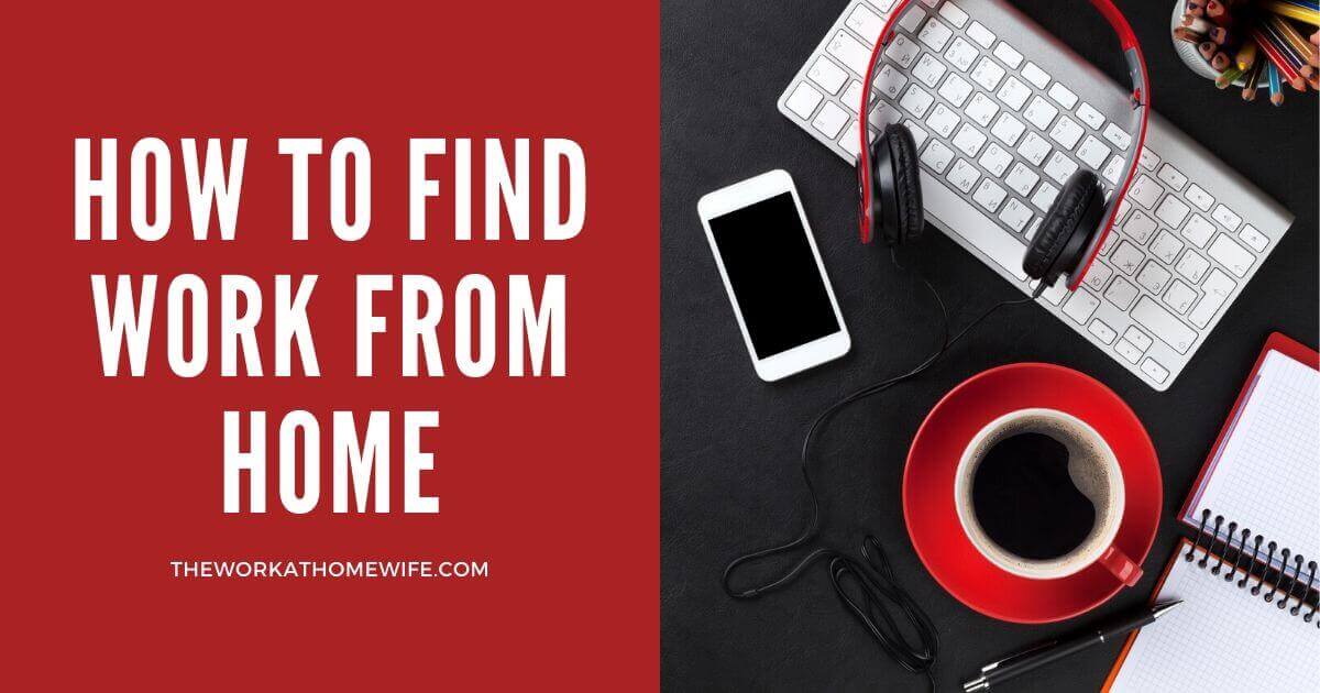How to Find Work from Home Jobs: How & Where to Start Your Search