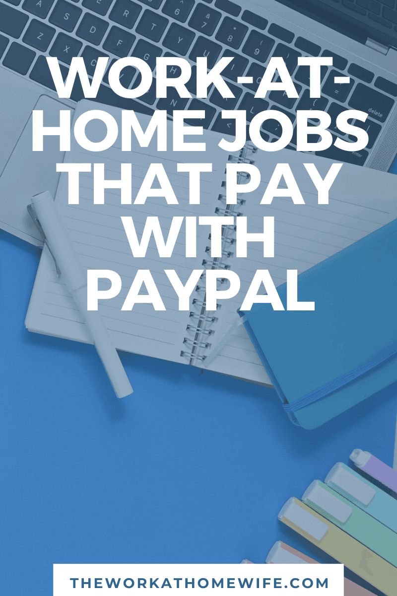 If you've worked from home for a while, you probably have a PayPal account.  PayPal is a popular method of payment for online jobs.
