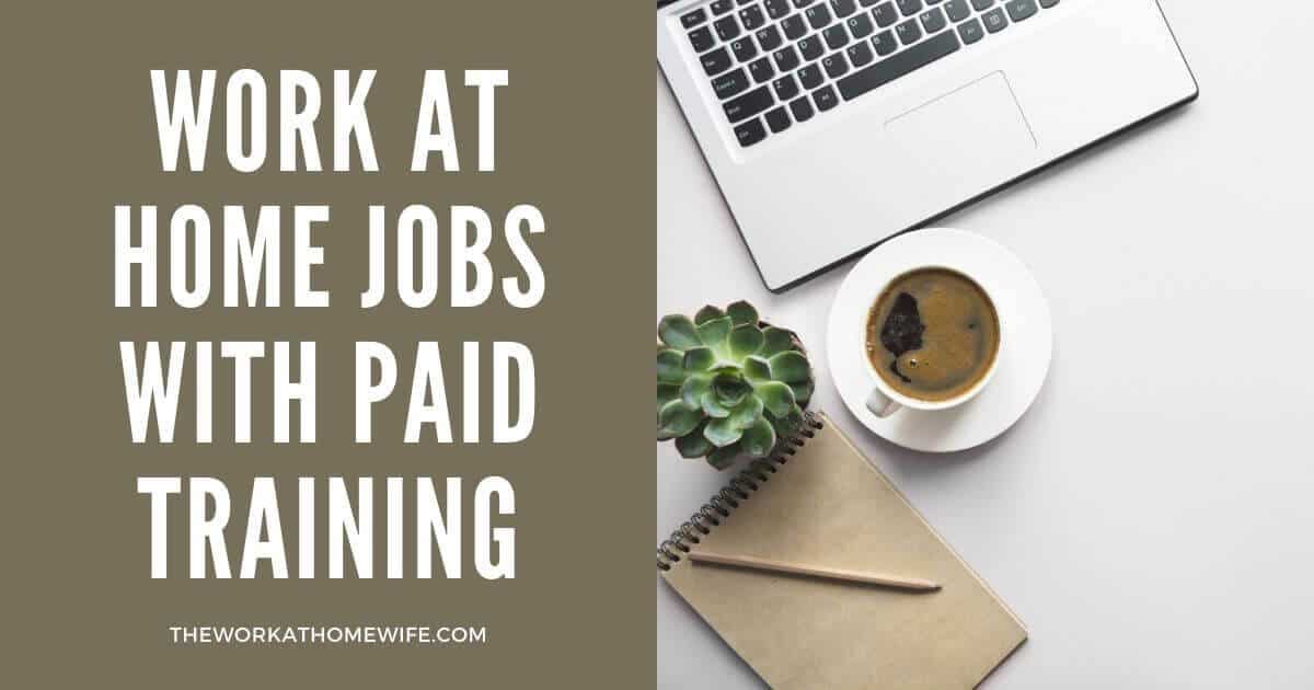 15 Work At Home Jobs With Paid Training