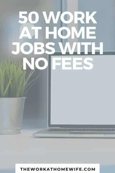 Here are over 50 no fee work-at-home jobs. Plus, you will learn when is it acceptable for a company to ask for some kind of fee and when is it not. #workfromhome #workfromhomejobs #makemoneyonline