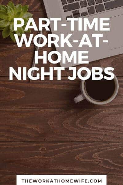 Do you need a part-time night job you can do from home? Don't miss this list!