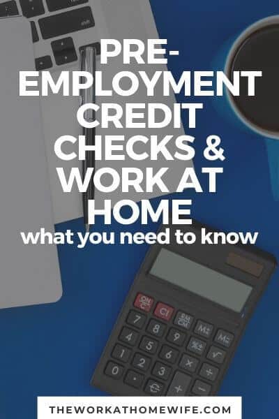 Are you worried about how a pre-employment credit check may impact your work-at-home job prospects? You are not alone. Here's what you need to know. 