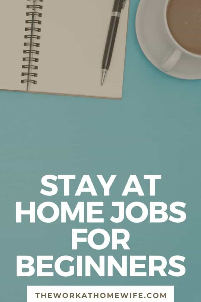 If you are just starting out on your work-from-home journey, here are several stay at home jobs for beginners to consider. 
