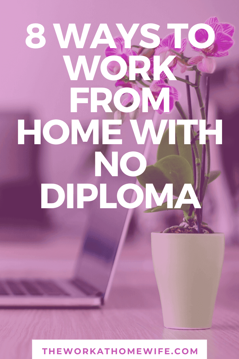 Feel like your work-at-home job search is going nowhere because you don't have a diploma or GED? Check out this list of eight ways to work from home with no high school diploma.