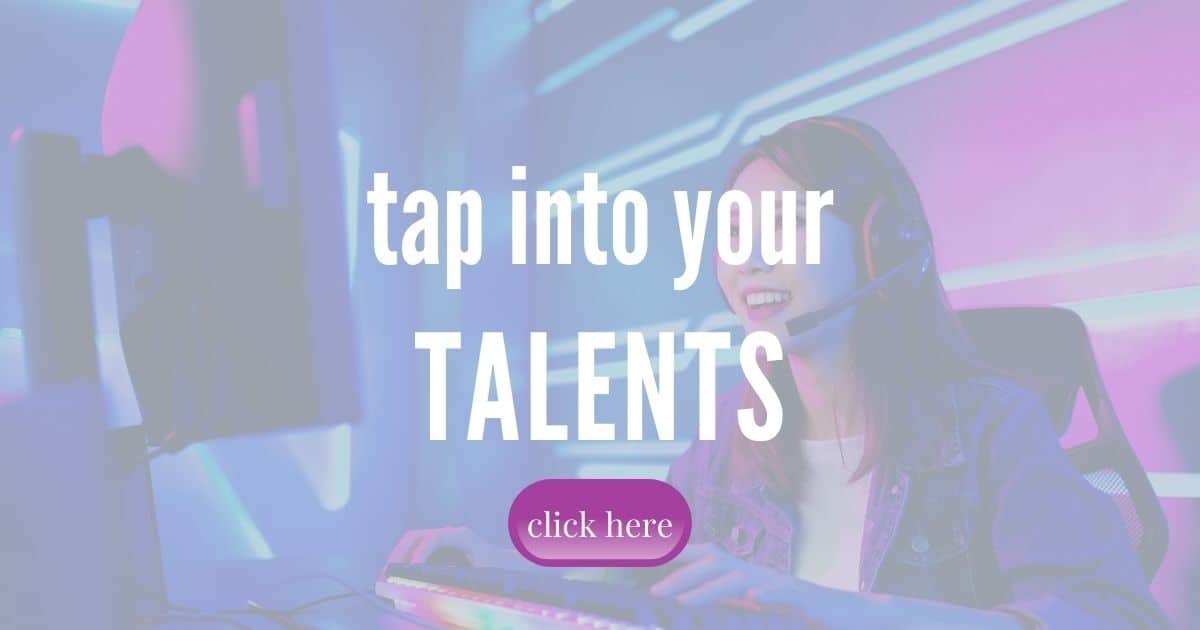 Tap into your talents